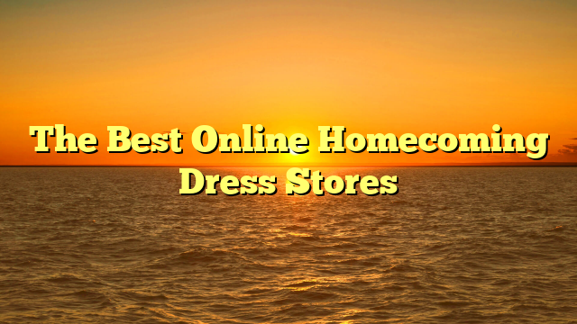 The Best Online Homecoming Dress Stores